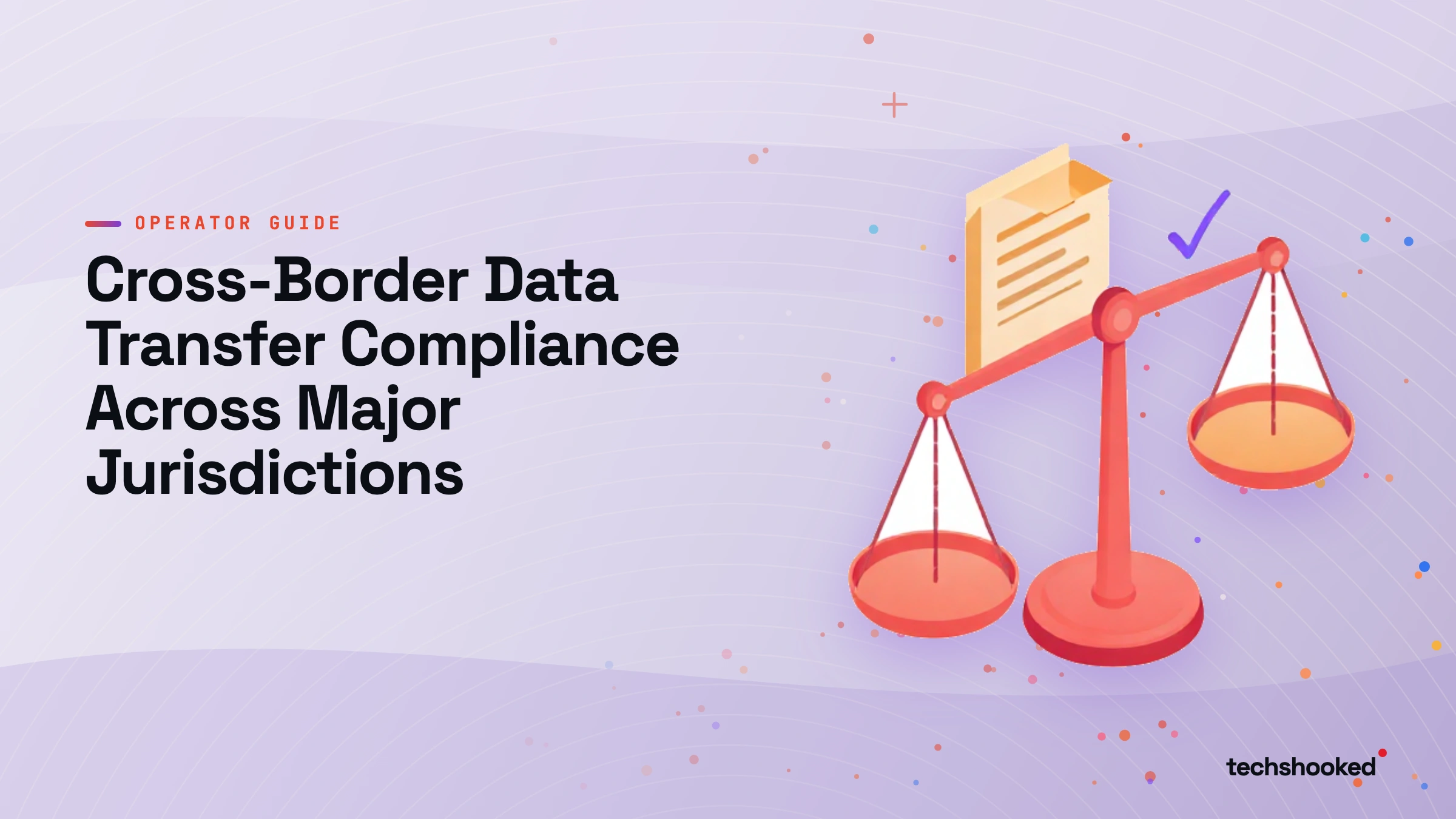 Comparison diagram: Cross-Border Data Transfer Compliance Across Major Jurisdictions